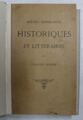 PETITES IGNORANCES HISTORIQUES ET LITTERAIRES par CHARLES ROZAN , 1888 foto