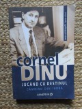 Cornel Dinu - Jucand cu destinul. Zambind din iarba, volumul 2 (2008, Minerva, Brosata, Romana, 335 pag)