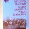 INFLUENTA FRANCEZA ASUPRA SPIRITULUI PUBLIC IN ROMANIA de POMPILIU ELIADE , 2006