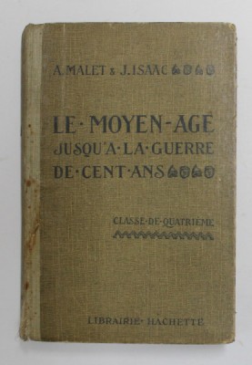 LE MOYEN AGE, JUSQU`A A LA GUERRE DE CENT ANS, CLASSE DE QUATRIEME de A. MALET, J. ISAAC, 1928 foto