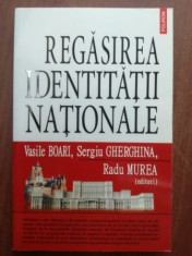 Regasirea identitatii nationale- Vasile Boari, Sergiu Gherghina, Radu Murea foto