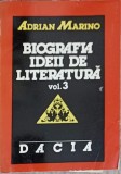 BIOGRAFIA IDEII DE LITERATURA VOL.3 SECOLUL 20, PARTEA 1-ADRIAN MARINO-247244