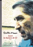 Ascet la baraca de tir. Poeme - Gellu Naum - Editura Fundatiei Culturale Romane, Poezie, Literatura Romana, Coperta Brosata