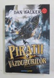 PIRATII VAZDUHURILOR de DAN WALKER , 2021