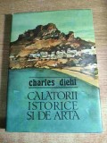 Charles Diehl - Calatorii istorice si de arta (Editura Sport-Turism, 1984)