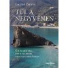 T&uacute;l a negyvenen. &Uacute;ti &eacute;lm&eacute;nyek, &uacute;ti kalandok negyven orsz&aacute;gban - Laczk&oacute; Zsuzsa