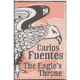 The Eagle&#039;s Throne - Carlos Fuentes