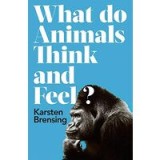 What Do Animals Think and Feel?