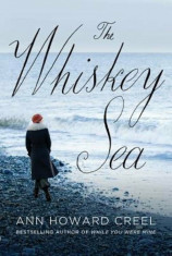 The Whiskey Sea, Paperback/Ann Howard Creel foto