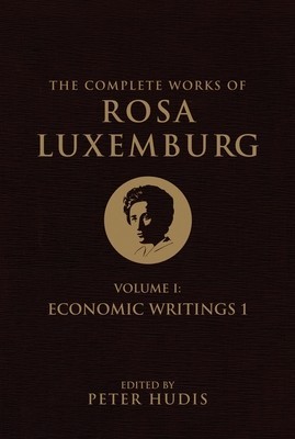 The Complete Works of Rosa Luxemburg, Volume I: Economic Writings 1 foto