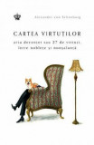 Cartea virtutilor - de ALEXANDER VON SCHONBURG