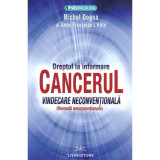 Dreptul la informare: cancerul, vindecare neconventionala - Michel Dogna, Anne Francoise L&#039;Hote, Livingstone