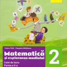 Matematica si explorarea mediului - Clasa 2. Partea 2 - Caiet - Tudora Pitila, Cleopatra Mihailescu