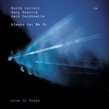 Always Let Me Go: Live In Tokyo | Keith Jarrett, Jack DeJohnette, Gary Peacock, Jazz, ECM Records