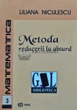 Cumpara ieftin Metoda reducerii la absurd - 2007 - Liliana Niculescu (Y330)