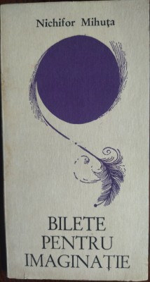 NICHIFOR MIHUTA: BILETE PENTRU IMAGINATIE (VERSURI 1945-1968) [ed princeps 1970] foto