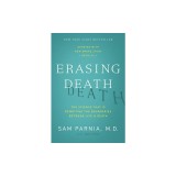 Erasing Death: The Science That Is Rewriting the Boundaries Between Life and Death