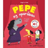Pepe az oper&aacute;ban - Zen&eacute;lő k&ouml;nyv - Magali Le Huche