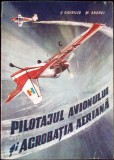 PILOTAJUL AVIONULUI SI ACROBATIA AERIANA-V. GAVRILIU, M. ANDREI-341076