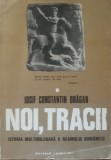Noi Tracii Istoria multimilenara a neamului romanesc Iosif Constantin Dragan