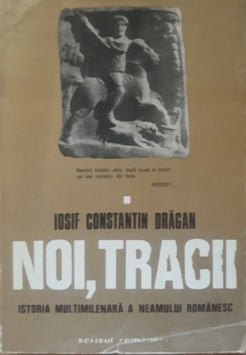 Noi Tracii Istoria multimilenara a neamului romanesc Iosif Constantin Dragan