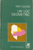 DAN CULCER - UN LOC GEOMETRIC ( TEXTE )