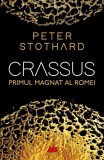Crassus - Biografie, Magnatul Romei Antice - Peter Stothard - Carti Beletristica Brosata