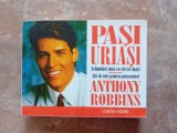 PASI URIASI - SCHIMBARI MICI CU EFECTE MARI - ANTHONY ROBBINS, 2002