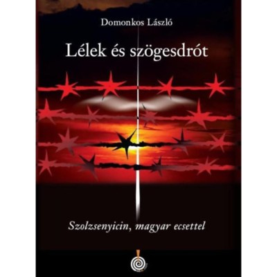 L&amp;eacute;lek &amp;eacute;s sz&amp;ouml;gesdr&amp;oacute;t - Szolzsenyicin, magyar ecsettel - Domonkos L&amp;aacute;szl&amp;oacute; foto