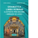 Gramatica limbii romane ilustrata prin maxime. Gimnaziu si liceu