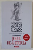 JOCUL DE -A STATUIA de GUNTER GRASS , cu ilustratiile autorului , 2024
