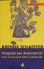 DRAGOSTE SAU DEPENDENTA? CUM SA RECUNOSTI IUBIREA SANATOASA-BRENDA SCHAEFFER-222796