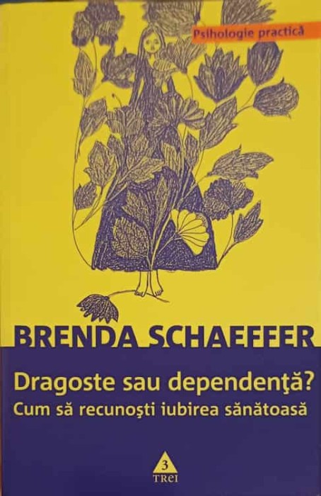 DRAGOSTE SAU DEPENDENTA? CUM SA RECUNOSTI IUBIREA SANATOASA-BRENDA SCHAEFFER-222796