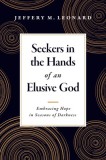 Seekers in the Hands of an Elusive God: Embracing Hope in Seasons of Darkness
