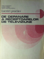 LUCRARI PRACTICE DE DEPANARE A RECEPTOARELOR DE TELEVIZIUNE - M. SILISTEANU, L. foto