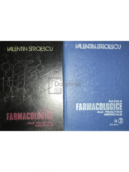 Valentin Stroescu - Bazele farmacologice ale practicii medicale, 2 vol. (editia 1984)