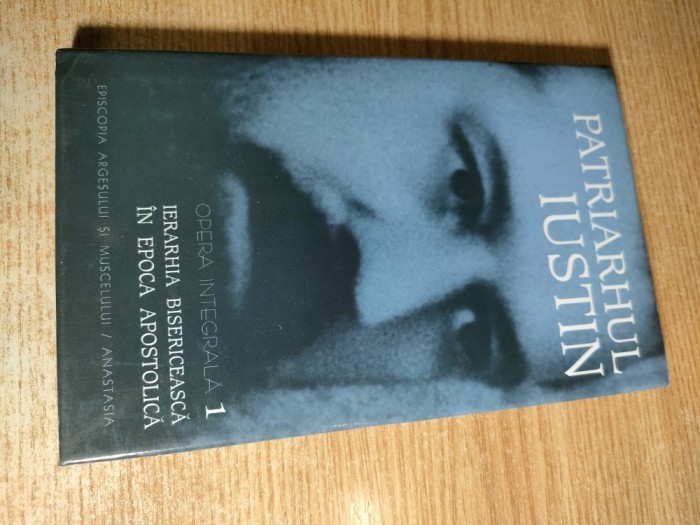 Patriarhul Iustin - Opera integrala 1. Ierarhia bisericeasca in epoca apostolica (Episcopia Argesului si Muscelului &amp; Editura Anastasia, 2002)