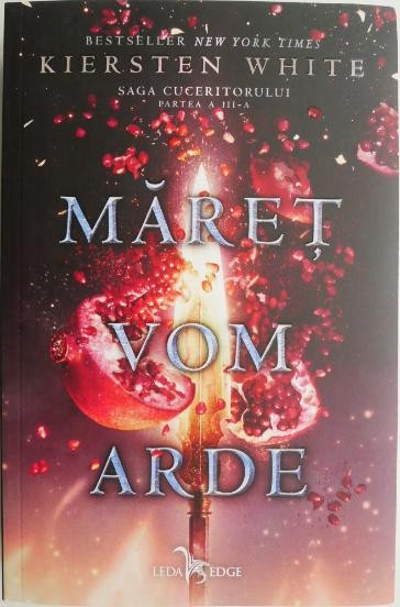 Maret vom arde. Saga Cuceritorului Partea a III-a &ndash; Kiersten White