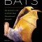 The Secret Lives of Bats: My Adventures with the World&#039;s Most Misunderstood Mammals