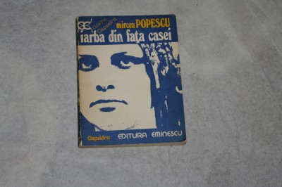 Iarba din fata casei - Mircea Popescu - 1980 foto