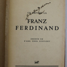 CU PRIVIRE LA FRANZ FERDINAND de CONST. GRAUR , DESENE de B' ARG , ROSS , SIHULSKY , 1935