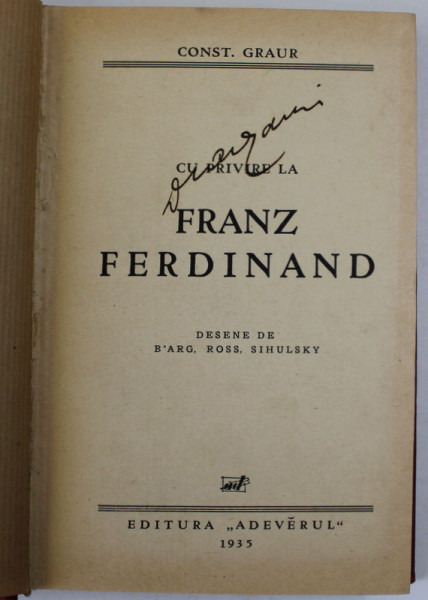 CU PRIVIRE LA FRANZ FERDINAND de CONST. GRAUR , DESENE de B&#039; ARG , ROSS , SIHULSKY , 1935