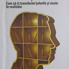 URMEAZA-TI VISUL. CUM SA-TI TRANSFORMI TELURILE SI VISELE IN REALITATE-J.D. SMITH