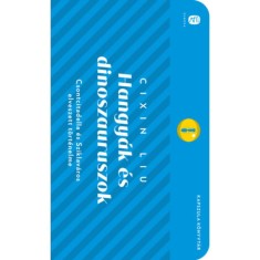 Hangy&aacute;k &eacute;s dinoszauruszok - Csontcitadella &eacute;s Sziklav&aacute;ros elveszett t&ouml;rt&eacute;nelme - Cixin Liu
