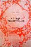 La Turquie Pr&eacute;-Ottomane - Claude Cahen, Istoria Turciei Pre-Otomane, Franceza, Carte Istorie, 410 pagini