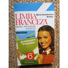 MARIA DUMITRESCU BRATES - LIMBA FRANCEZA PENTRU INCEPATORI SI INITIATI