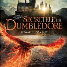 Secretele lui Dumbledore (Scenariul complet). Seria Animale fantastice Vol.3 - J. K. Rowling, Steve Kloves