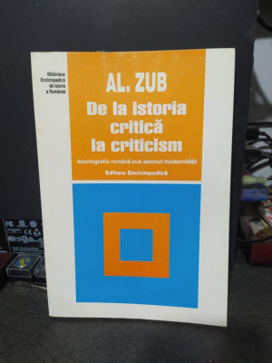 Al. Zub, De la istoria critică la criticism ed. Enciclopedică București 2000 190 foto