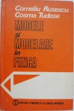 Modele si modelare in fizica - Corneliu Rusescu, Cosma Tudose