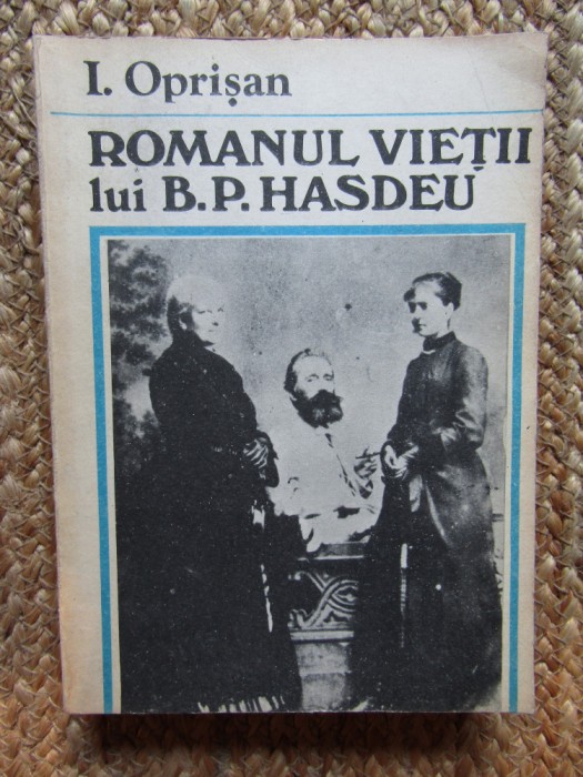 ROMANUL VIETII LUI B.P.HASDEU - I.OPRISAN